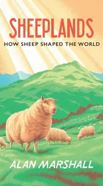 Sheeplands: How Sheep Shaped Wales and the World by Alan Marshall