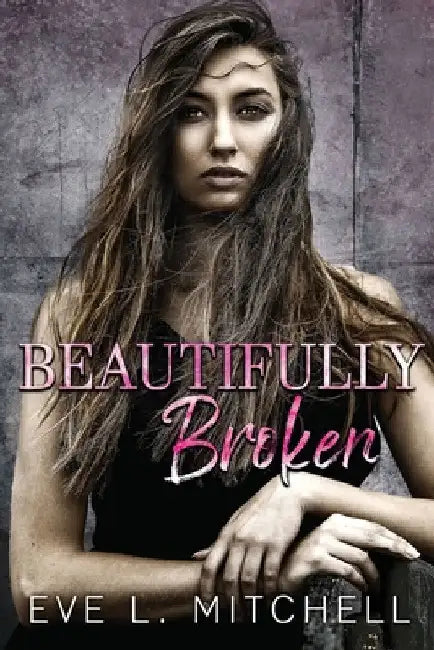 Beautifully Broken by Eve L. Mitchell