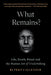 What Remains?: Life, Death, Ritual and the Human Art of Undertaking by Rupert Callender