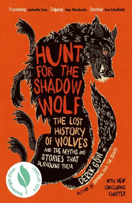 Hunt for the Shadow Wolf: The lost history of wolves and the myths and stories that surround them by Derek Gow