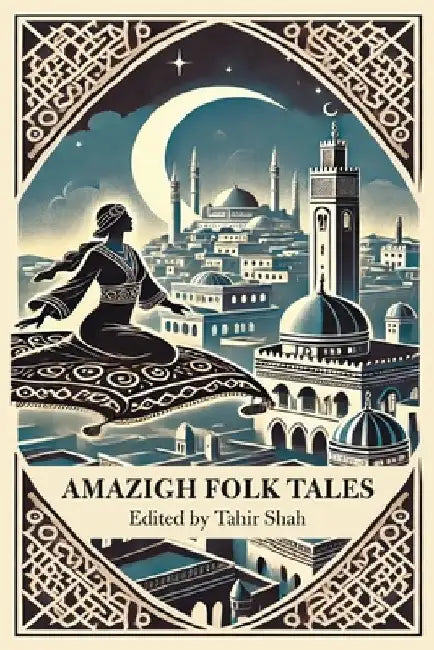 Amazigh Folk Tales by Tahir Shah