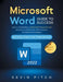 Microsoft Word Guide for Success: Learn in a Guided Way to Create, Edit & Format Your Text Documents to Optimize Your Tasks & Surprise Your Bosses And by Kevin Pitch
