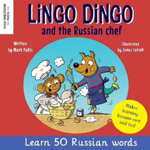 Lingo Dingo and the Russian Chef: Learn Russian for kids (Heartwarming bilingual Russian English book for children) by Mark Pallis