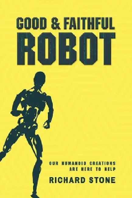 Good And Faithful Robot by Richard Stone