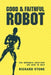Good And Faithful Robot by Richard Stone