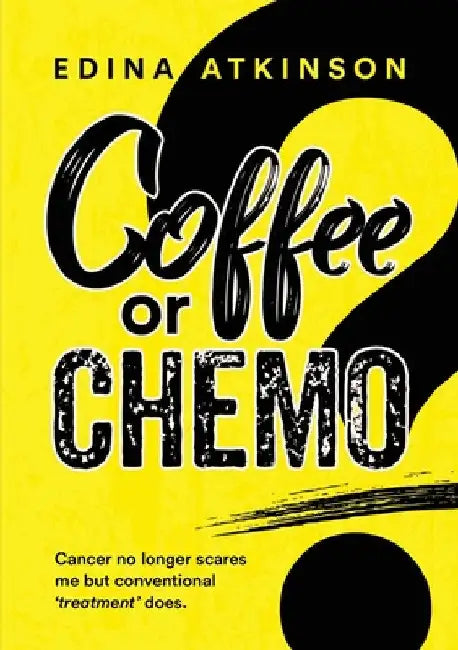 Coffee or Chemo? by Edina Atkinson