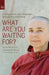 What Are You Waiting For?: A Conversation about Buddhism Between Two Old Friends by Irmgard Kirchner, Santacitta Bhikkuni