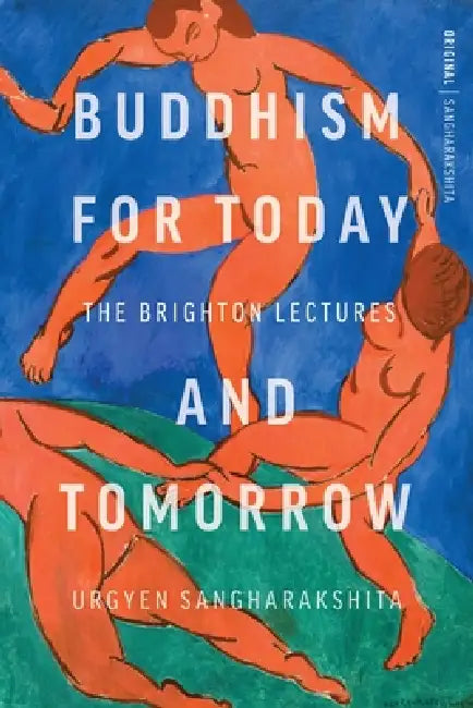 Buddhism for Today and Tomorrow by Sangharakshita