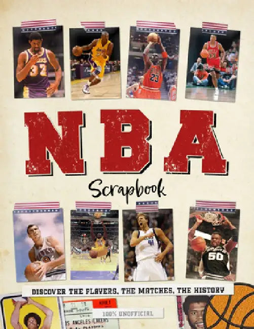 NBA Scrapbook: Discover the Players, the Matches, the History by Dan Peel