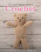 The Compact Beginner's Guide to Crochet: Everything You Need to Start Creating Today by Sian Brown