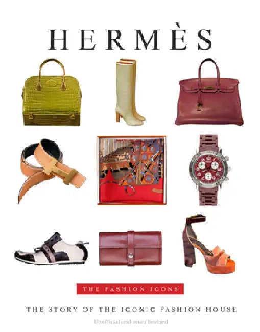 Hermès: The Fashion Icons by Alison James