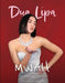 Mwah - Dua Lipa: The Illustrated Biography by Carolyn McHugh