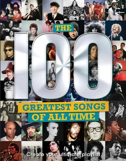 The 100 Greatest Songs of All Time by Carolyn McHugh