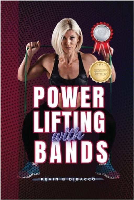 Powerlifting With Bands by Kevin B. Dibacco