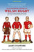 An Illustrated History of Welsh Rugby: Fun, Facts and Stories from 140 Years of International Rugby by James Stafford