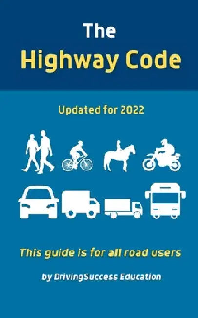 The Highway Code: Updated For 2022 by Drivingsuccess Education