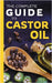 The Complete Guide to Castor Oil: Unlock Health & Beauty Remedies, 20+ Recipes & Secrets of Nature's Ancient Healing Elixir by Esther Casulli