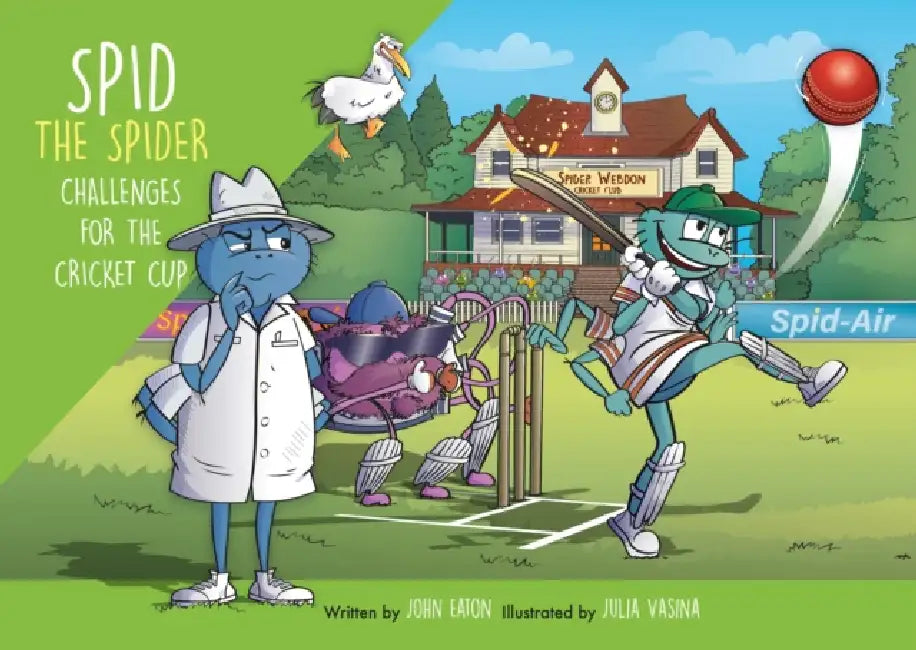 Spid the Spider Challenges for the Cricket Cup: A Funny Sports Adventure About Teamwork and Fair Play by John Eaton