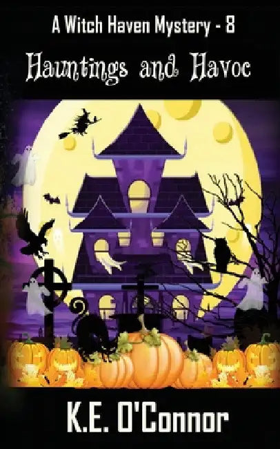 Hauntings and Havoc by K. E. O'Connor