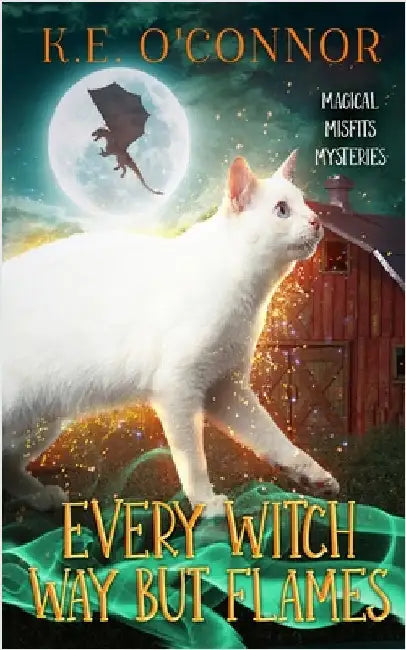 Every Witch Way but Flames by O'Connor, K. E.