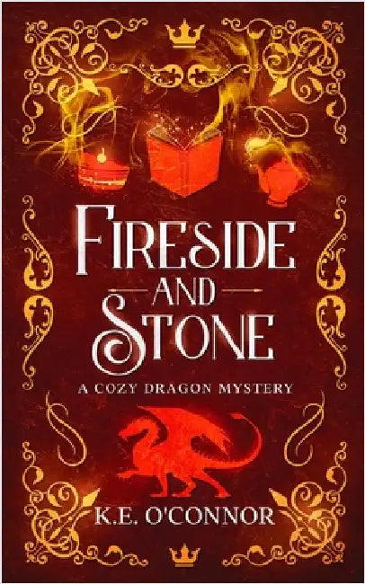 Fireside and Stone: a cozy dragon mystery by O'Connor, K. E.