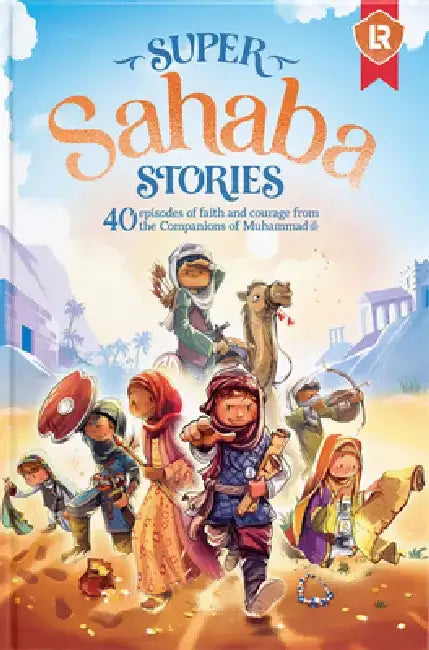 Super Sahaba Stories: 40 Episodes of Faith and Courage by Zaheer Khatri