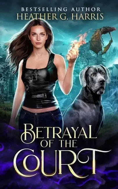 Betrayal of the Court: An Urban Fantasy Novel by Heather G. Harris