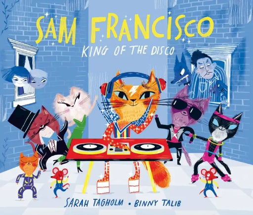Sam Francisco, King of the Disco by Sarah Tagholm