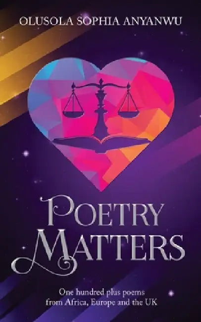Poetry Matters: One Hundred Plus Poems from Africa, Europe and the UK by Olusola Sophia Anyanwu