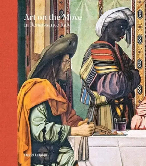 Art on the Move in Renaissance Italy by David Landau