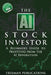 The AI Stock Investor: A Beginner's Guide to Profiting from the AI Revolution (2nd Edition) by Freeman Publications