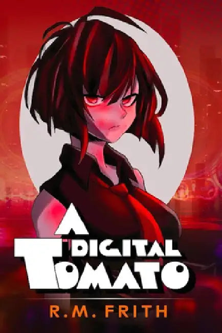 A Digital Tomato by Robert M. Frith