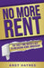 No More Rent: The First-Time Buyer's Key to Unlocking Home Ownership by Andy Haynes