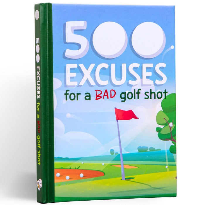 500 Excuses For a Bad Golf Shot: Funny Golf Gift Book