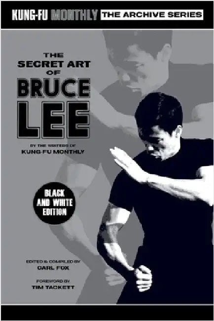 The Secret Art of Bruce Lee (Kung-Fu Monthly Archive Series 2022 Re-Issue) Mono by Kung-Fu Monthly