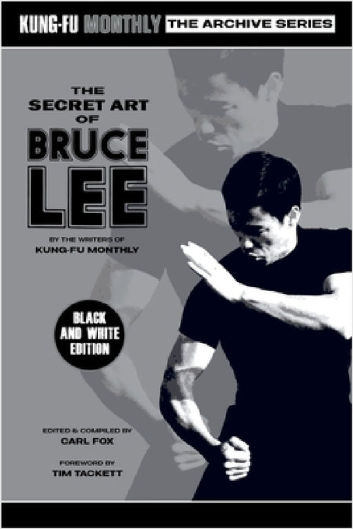 The Secret Art of Bruce Lee (Kung-Fu Monthly Archive Series 2022 Re-Issue) Mono by Kung-Fu Monthly, Carl Fox
