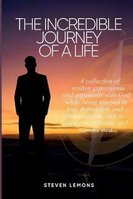 The Incredible Journey of a Life by Steven Lemons