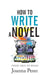 How to Write a Novel: From Idea to Book by Penn, Joanna