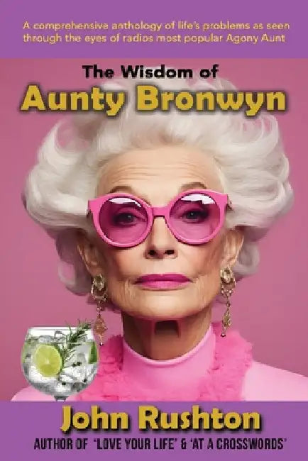 The Wisdom of Aunty Bronwyn by Rushton, John