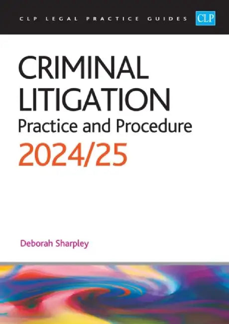 Criminal Litigation: 2024/2025 by Sharpley