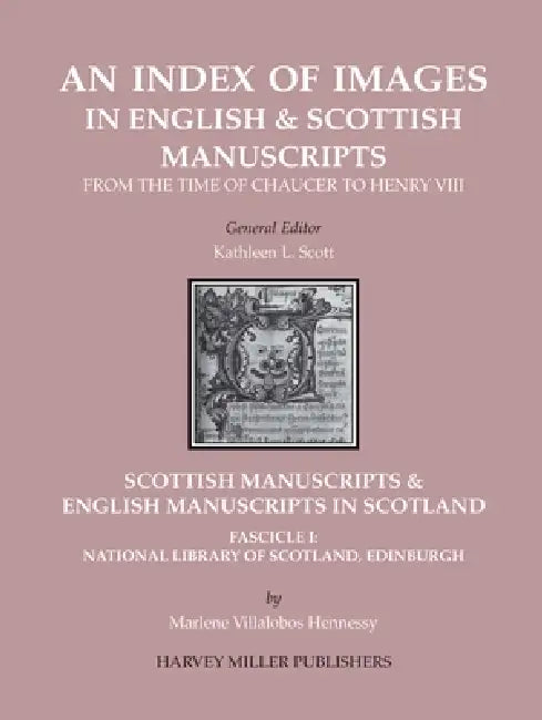 Scottish Manuscripts & English Manuscripts in Scotland. Fascicle I: National Library of Scotland, Edinburgh by Marlene Hennessy