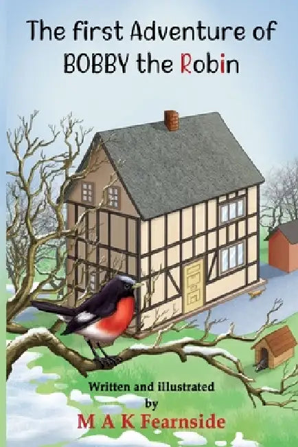 The First Adventure of Bobby the Robin by Malcolm Fearnside, White Magic Studios