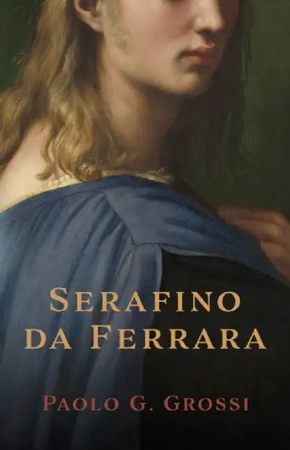 Serafino da Ferrara by Paolo G. Grossi