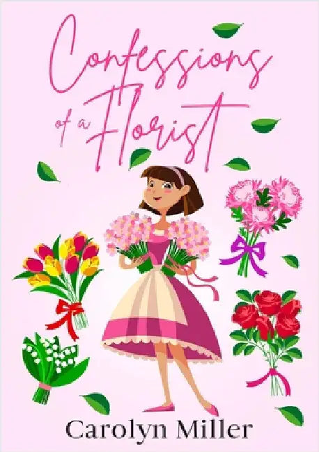Confessions of a Florist by Miller, Carolyn