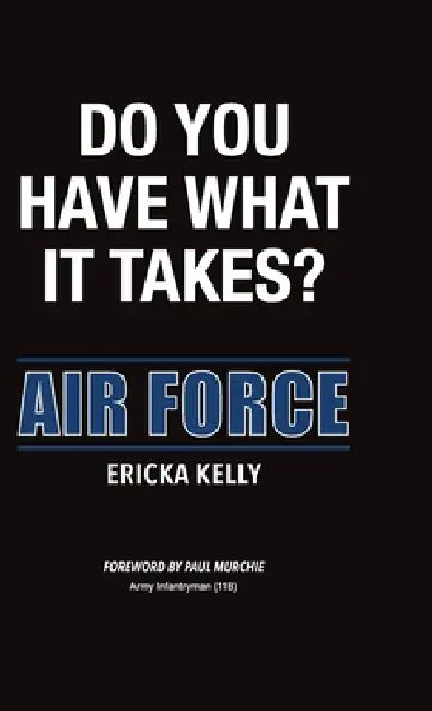 Do You Have What It Takes?: Air Force by Ericka Kelly