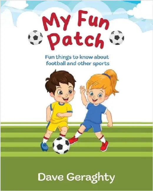 My Fun Patch: Fun things to know about footballs and other sports by Geraghty, Dave