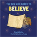 The Boy Who Dared to Believe by Gilna, David