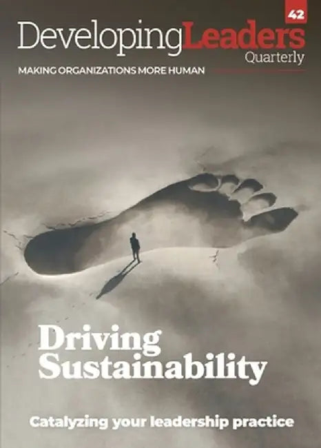 Developing Leaders Quarterly - issue 42 - Driving Sustainability: Making Organizations More Human by Roddy Millar