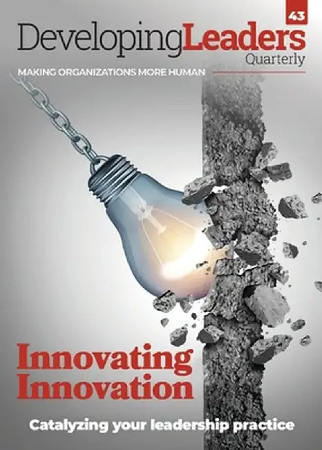 Developing Leaders Quarterly - issue 43 - Innovating Innovation by Roddy Millar