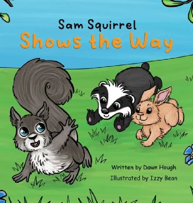 Sam Squirrel Shows the Way by Dawn Hough